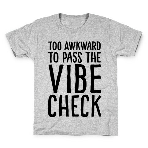 Too Awkward To Pass The Vibe Check  Kids T-Shirt