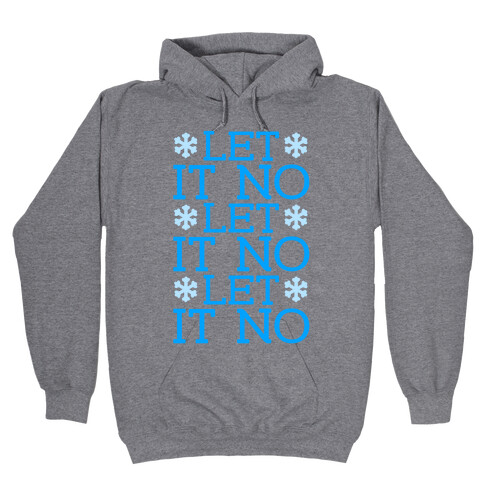 Let It No, Let It No, Let It No Hooded Sweatshirt