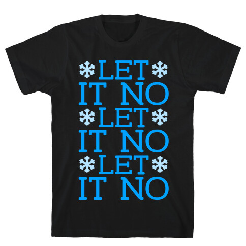 Let It No, Let It No, Let It No T-Shirt