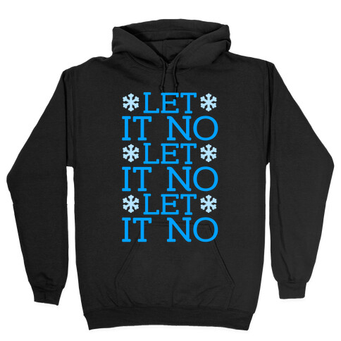 Let It No, Let It No, Let It No Hooded Sweatshirt