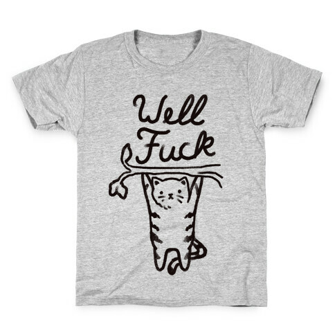 Well F*** Cat Kids T-Shirt