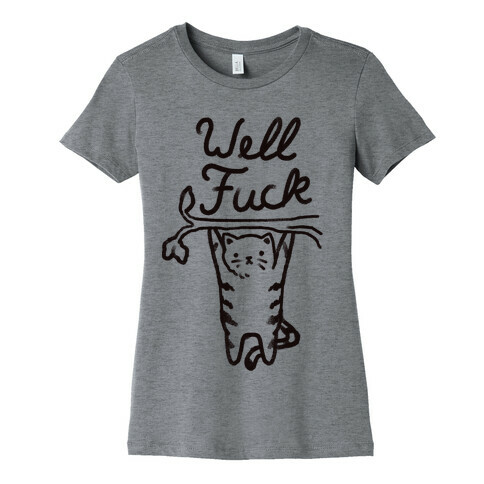 Well F*** Cat Womens T-Shirt