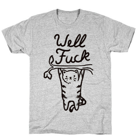 Well F*** Cat T-Shirt