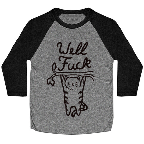 Well F*** Cat Baseball Tee