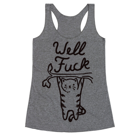 Well F*** Cat Racerback Tank Top