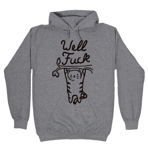 Well F*** Cat Hooded Sweatshirt