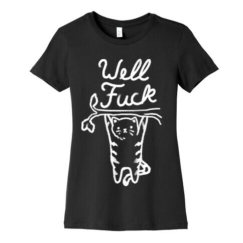 Well F*** Cat Womens T-Shirt