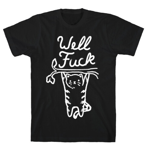 Well F*** Cat T-Shirt