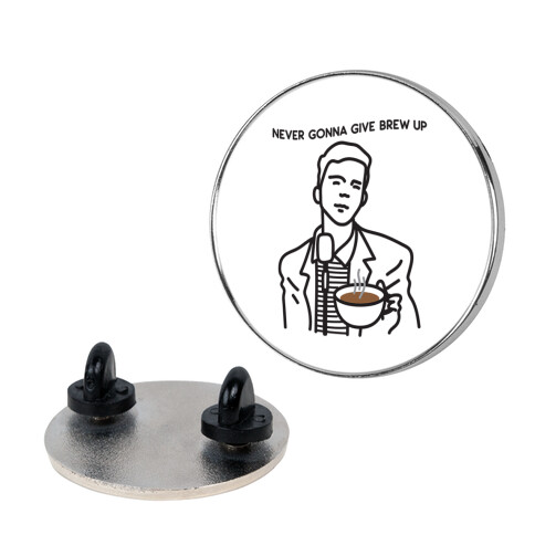 Never Gonna Give Brew Up Coffee Pin