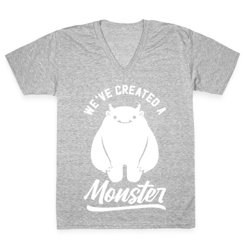 We've Created a Monster V-Neck Tee Shirt