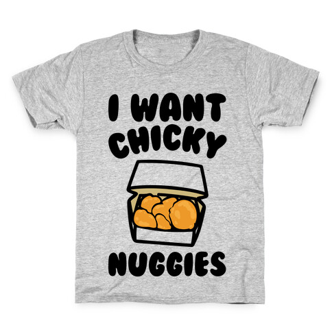 I Want Chicky Nuggies  Kids T-Shirt