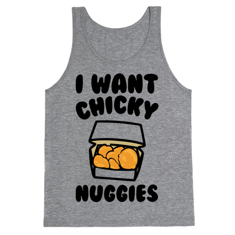 I Want Chicky Nuggies  Tank Top