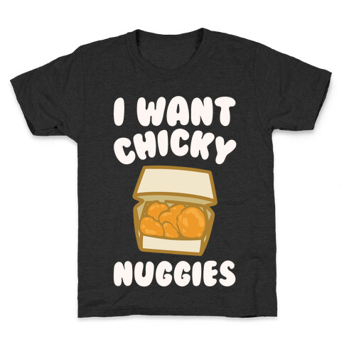 I Want Chicky Nuggies White Print Kids T-Shirt