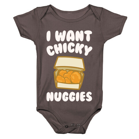 I Want Chicky Nuggies White Print Baby One-Piece