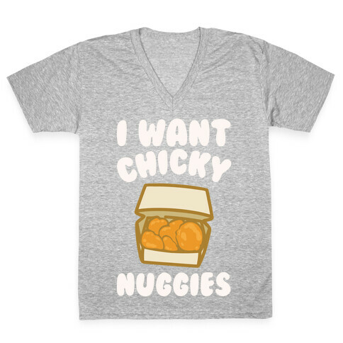 I Want Chicky Nuggies White Print V-Neck Tee Shirt