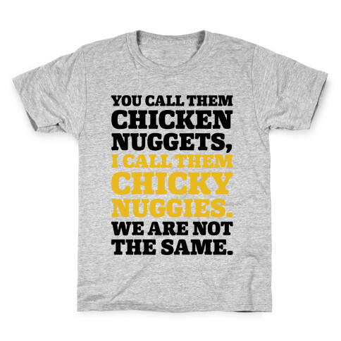 You Call Them Chicken Nuggets I Call Them Chicky Nuggies We Are Not The Same Parody Kids T-Shirt