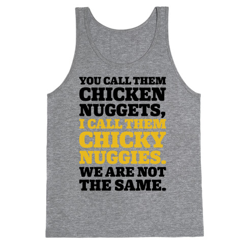 You Call Them Chicken Nuggets I Call Them Chicky Nuggies We Are Not The Same Parody Tank Top