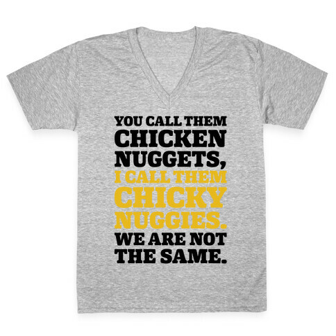 You Call Them Chicken Nuggets I Call Them Chicky Nuggies We Are Not The Same Parody V-Neck Tee Shirt