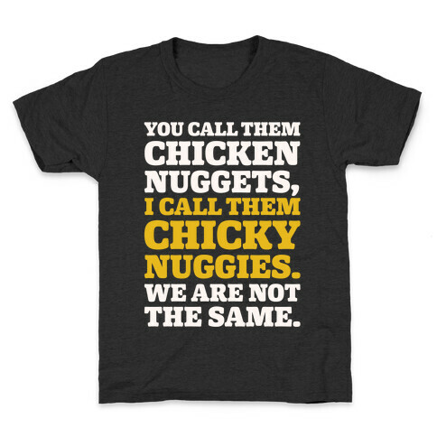 You Call Them Chicken Nuggets I Call Them Chicky Nuggies We Are Not The Same Parody White Print Kids T-Shirt