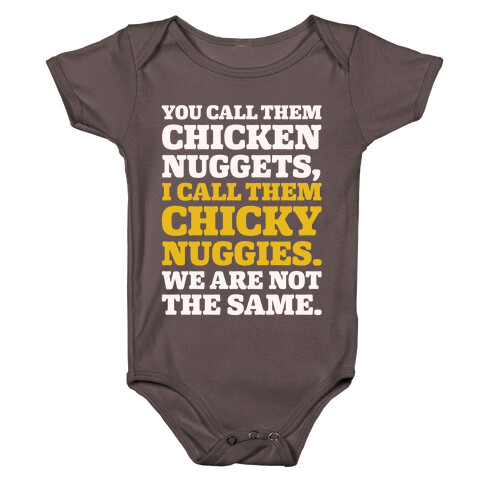 You Call Them Chicken Nuggets I Call Them Chicky Nuggies We Are Not The Same Parody White Print Baby One-Piece
