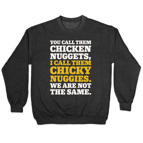 You Call Them Chicken Nuggets I Call Them Chicky Nuggies We Are Not The Same Parody White Print Pullover