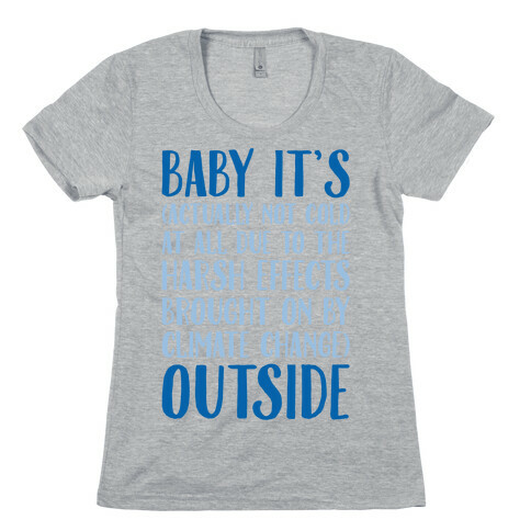 Baby It's Climate Change Outside Womens T-Shirt