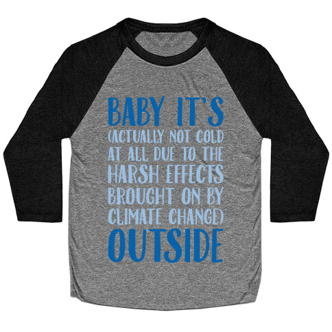 Baby It's Climate Change Outside Baseball Tee