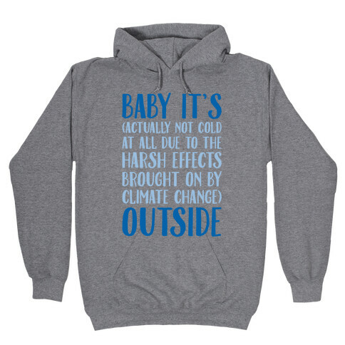 Baby It's Climate Change Outside Hooded Sweatshirt