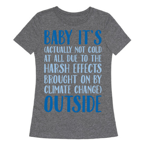Baby It's Climate Change Outside White Print Womens T-Shirt