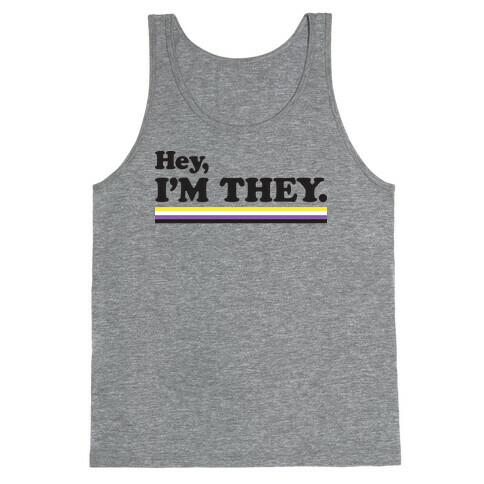 Hey, I'm They. (Non-binary) Tank Top