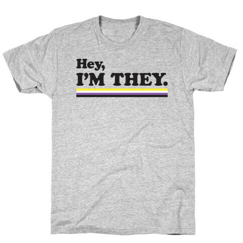 Hey, I'm They. (Non-binary) T-Shirt