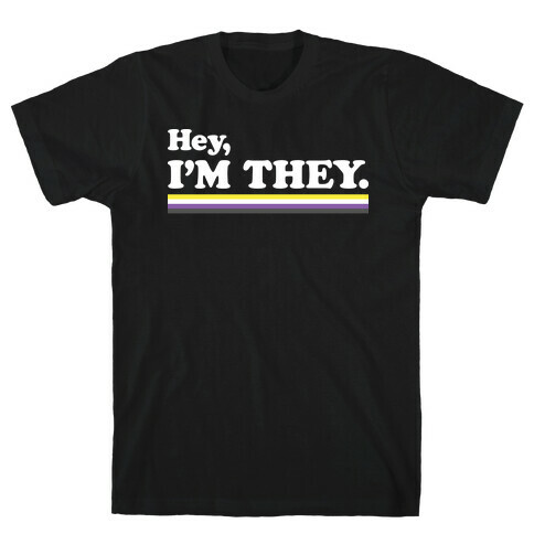 Hey, I'm They. (Non-binary) T-Shirt