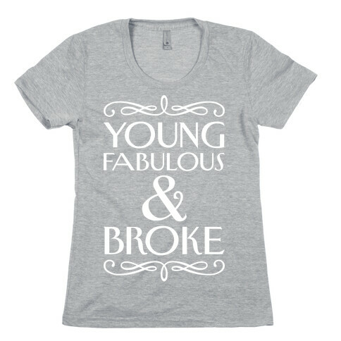 Young Fabulous And Broke Womens T-Shirt