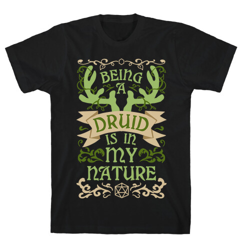 Being A Druid Is In My Nature T-Shirt