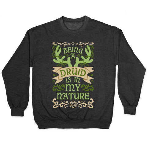 Being A Druid Is In My Nature Pullover