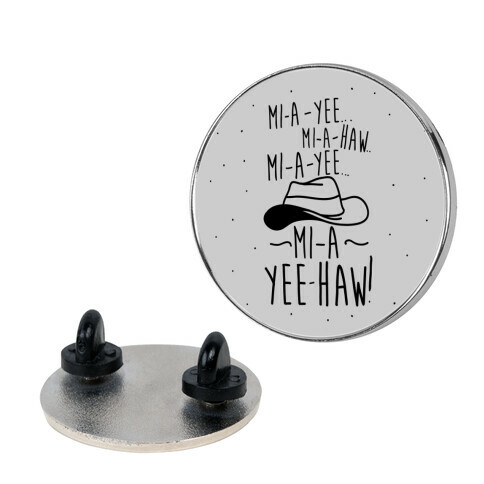 Mi-A-Yee-Haw Pin