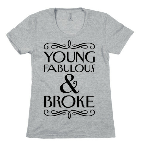Young Fabulous And Broke Womens T-Shirt
