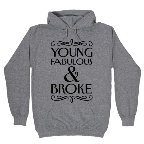 Young Fabulous And Broke Hooded Sweatshirt