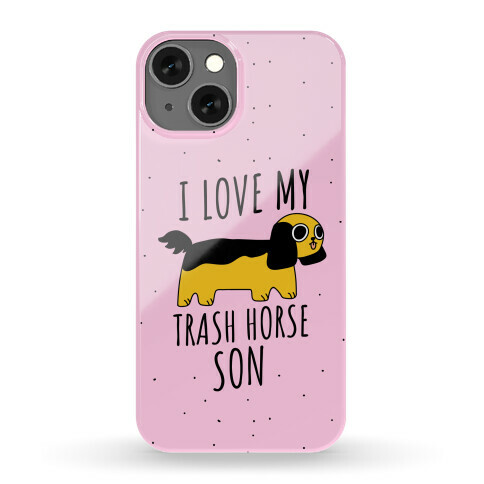 I Love My Trash Horse Son Phone Case