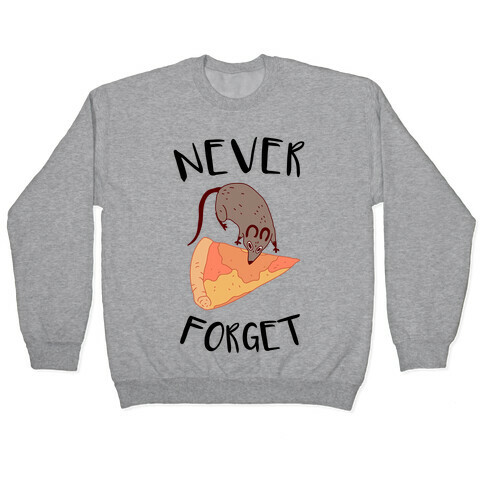 NEVER FORGET PIZZA RAT Pullover