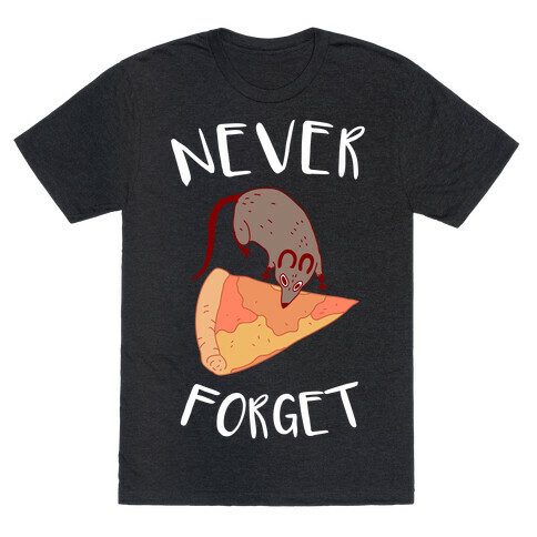NEVER FORGET PIZZA RAT T-Shirt