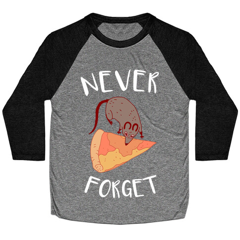 NEVER FORGET PIZZA RAT Baseball Tee