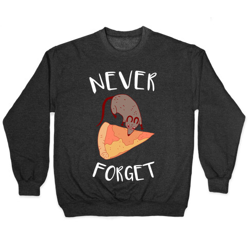NEVER FORGET PIZZA RAT Pullover