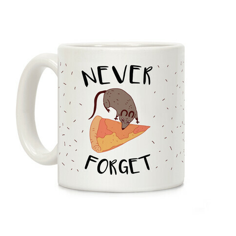 NEVER FORGET PIZZA RAT Coffee Mug