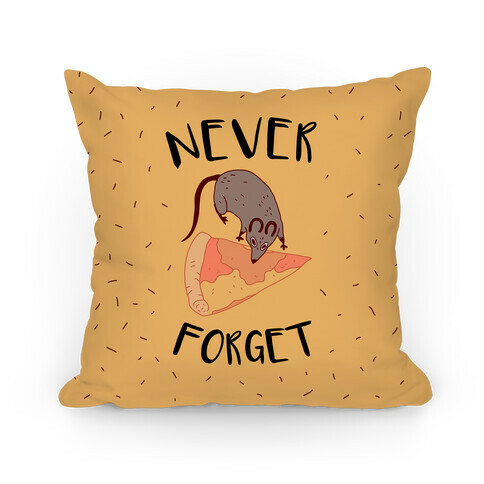 NEVER FORGET PIZZA RAT Pillow