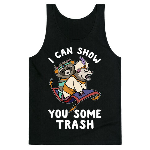 I Can Show You Some Trash Racoon Possum Tank Top