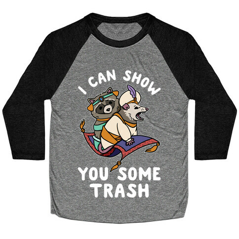 I Can Show You Some Trash Racoon Possum Baseball Tee