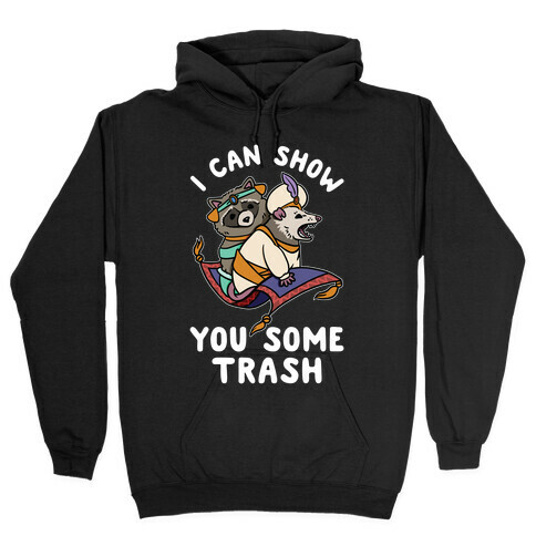 I Can Show You Some Trash Racoon Possum Hooded Sweatshirt