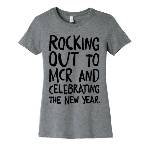 Rocking Out To MCR and Celebrating The New Year Womens T-Shirt