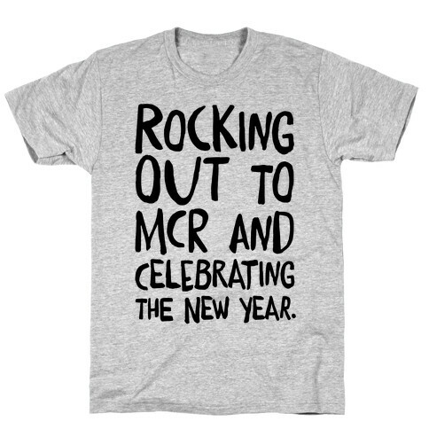 Rocking Out To MCR and Celebrating The New Year T-Shirt